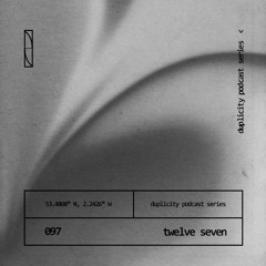 Duplicity 097 | Twelve Seven