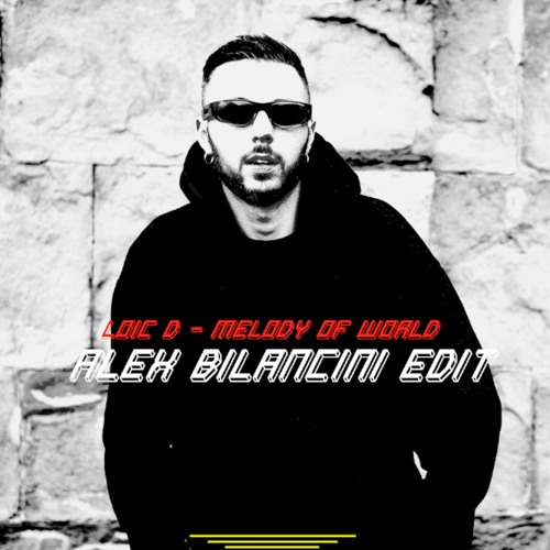 MOTZ Exclusive: Loic D - Melody Of World (Alex Bilancini Edit) [FREE DL]