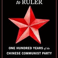 %From Rebel to Ruler: One Hundred Years of the Chinese Communist Party BY: Tony Saich (Author)