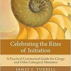 Get PDF Celebrating the Rites of Initiation: A Practical Ceremonial Guide for Clergy and Other Litur
