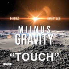 Miinus Gravity - TOUCH