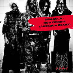 Rob Zombie - Dragula (AuSeQuA Remix) * Free Download