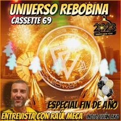 UNIVERSO REBOBINA Cassette 69 - 30/12/22 - ENTREVISTA RAÚL MECA