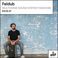 Feldub Mix - Multiverse Soundsystem Takeover
