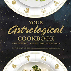 [Read] EBOOK 📒 Your Astrological Cookbook: The Perfect Recipe for Every Sign by  Cat