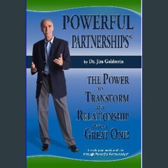 [PDF] eBOOK Read ✨ POWERFUL Partnerships®: The Power to Transform Any Relationship Into a Great On