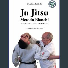 [ebook] read pdf 📕 Ju Jitsu Metodo Bianchi. Manuale teorico e tecnico sulla Dolce Arte.: Programma