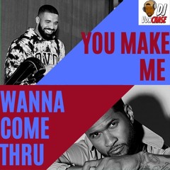 You Make Me Wanna Come Thru (VonCHASE Mashup Remix)