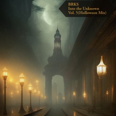 BRKS Presents: Into the Unknown Vol. 5 (Halloween Mix)