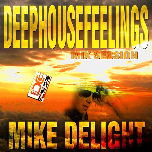 MIKE DELIGHT - DEEP HOUSE FEELINGS (#mixtape)