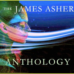 THE JAMES ASHER ANTHOLOGY HIGHLIGHTS