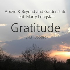 Above & Beyond And Gardenstate Feat. Marty Longstaff - Gratitude (SPLIT Bootleg)