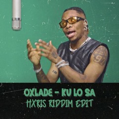 Oxlade - Ku Lo Sa (HXRIS Riddim Edit) FREE DL