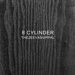 8 Cylinder (TheJeevanUppal)