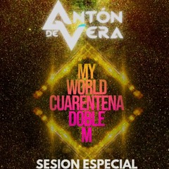 Anton De Vera - My World - Especial Cuarentena (doble M)