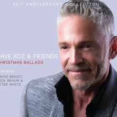 Dave Koz & Friends: Christmas Ballads (25th Anniversary Collection)