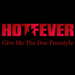 give me the doe by Hot Fever