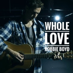 Whole Love - Robbie Boyd