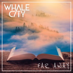 WHALE CITY - Far Away