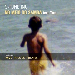 S-TONE Inc. - No Meio Do Samba (MVC Project REMIX)
