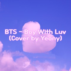 BTS(방탄소년단) - 작은 것들을 위한시(Boy With Luv) (Cover by Yeony)