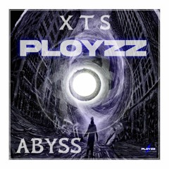 XTS - Abyss [PLOYZZ EDIT]