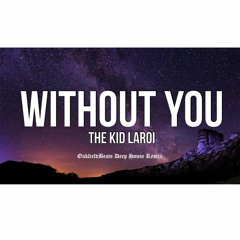 The Kid LAROI - Without You (OakfieldBeats Deep House Remix)