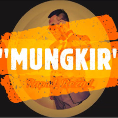 MUNGKIR - RAPUL REZAL