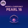 Miqro & Cheefunky - Pearl 16 (Original Mix)