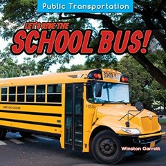 READ [EPUB KINDLE PDF EBOOK] Let's Ride the School Bus! (Public Transportation) by  W