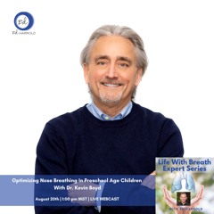 Optimizing Nose Breathing In Preschool Age Children With Dr. Kevin Boyd
