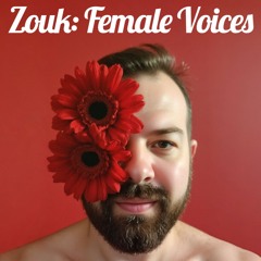 Desafio Embrazouk - Dj Alex Zouka - Zouk: Female Voices (Zouk Set)