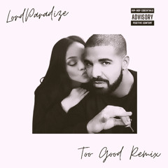 Drake & Rihanna Too Good Remix (Prod By LordParadize)