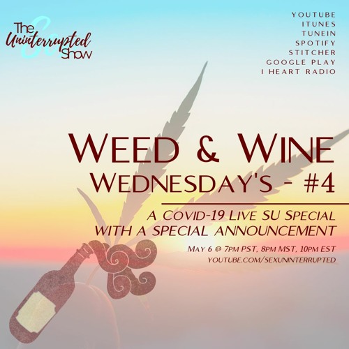 LIVE SU SHOW 09: Weed & Wine Wednesday #4 | A COVID-19 SU Special