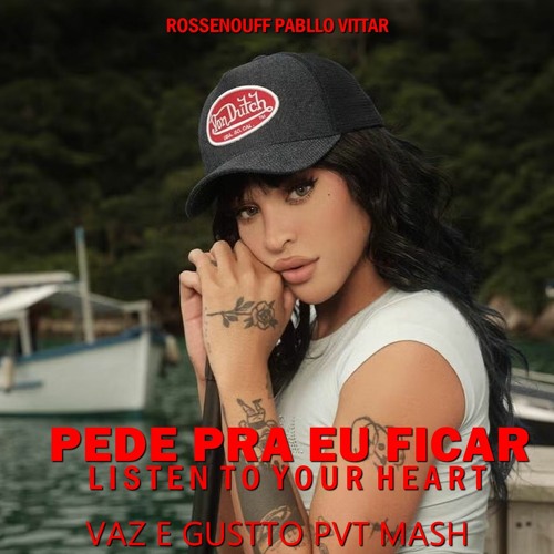 PEDE PRA EU FICAR - YOUR HEART - PABLLO VITTAR, ROSSENOUF (VAZ E GUSTTO PVT MASH) - FREE DOWNLOAD