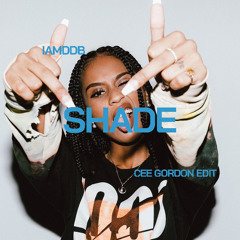 SHADE (Cee Gordon Edit)