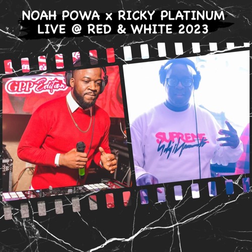 NOAH POWA x RICKY PLATINUM LIVE @ RED & WHITE 2023