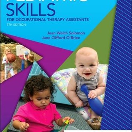 Stream Download Book [PDF] Pediatric Skills for Occupational Therapy