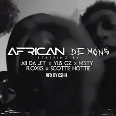 Ab Da Jett x Yus Gz x Nesty Floxks x Scotty 2 Hotty - AFRICAN DEMONS PT2
