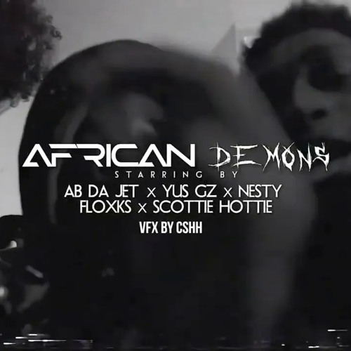 Ab Da Jett x Yus Gz x Nesty Floxks x Scotty 2 Hotty - AFRICAN DEMONS PT2