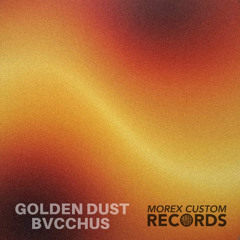 BVCCHUS - Golden Dust