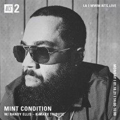 Mint Condition - K-Maxx Tribute (NTS) 1/18/21
