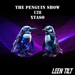 The Penguin Show (Epsidoe 128) - Guest Mix Xtaso