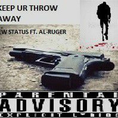 {KEEP A THROW-AWAY STATUS FT. AL-RUGER Promo.wav