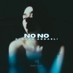Gurban Abbasli - No No