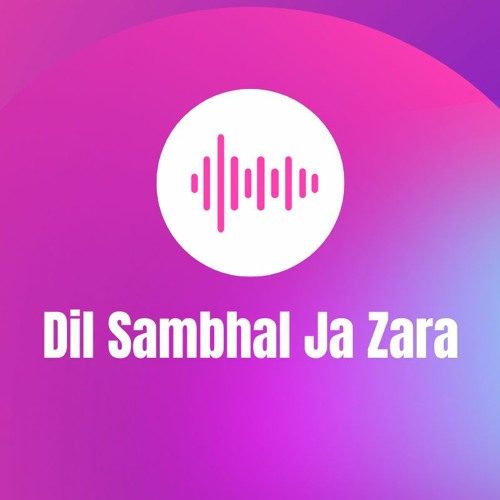 Dil Sambhal Jaa Zara || Covered By Istiak