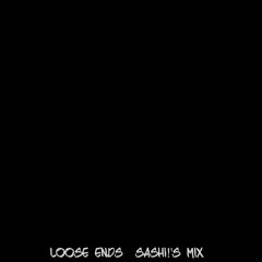 Loose Ends (SASHI! Remix)