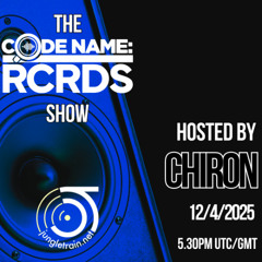 The Codename: RCRDS Show on Jungletrain hosted by Chiron 12/4/25