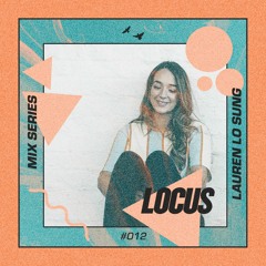🔺 LOCUS Mix Series #012 - Lauren Lo Sung