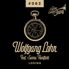 Wolfgang Lohr feat. Sanna Hartfield - Losing // Electro Swing Thing #063